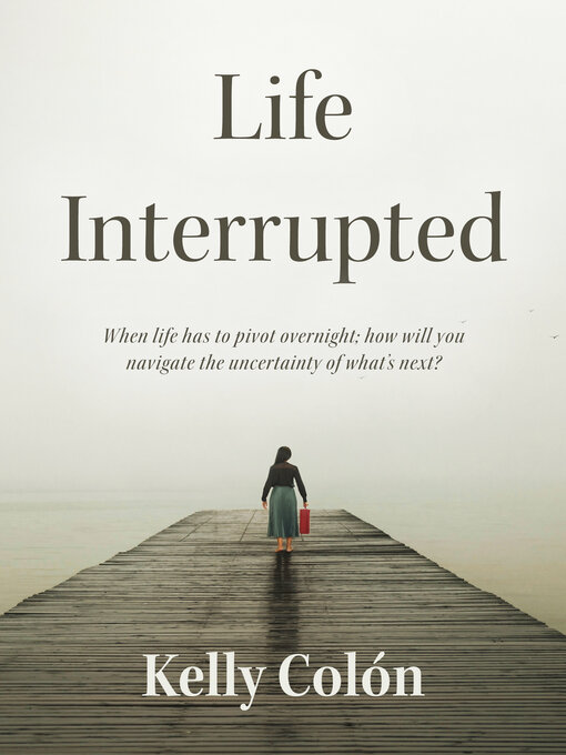 Title details for Life Interrupted by Kelly Colón - Available